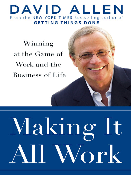 Title details for Making It All Work by David Allen - Available